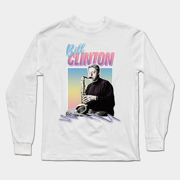 Bill Clinton / 90s Style Aesthetic Design Long Sleeve T-Shirt by DankFutura